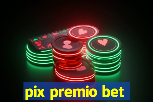 pix premio bet